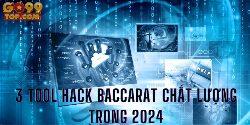3 tool hack Baccarat chất lượng trong 2024