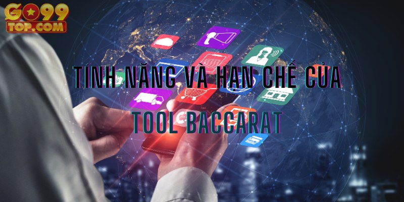 Tính năng và hạn chế của tool Baccarat 