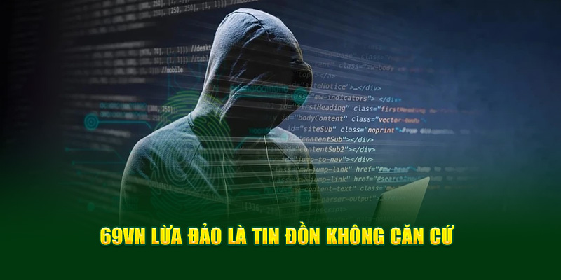 69VN lừa đảo là tin đồn không căn cứ