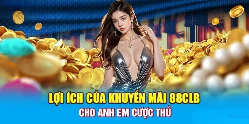 Những chương trình khuyến mãi cực hot của 88CLB